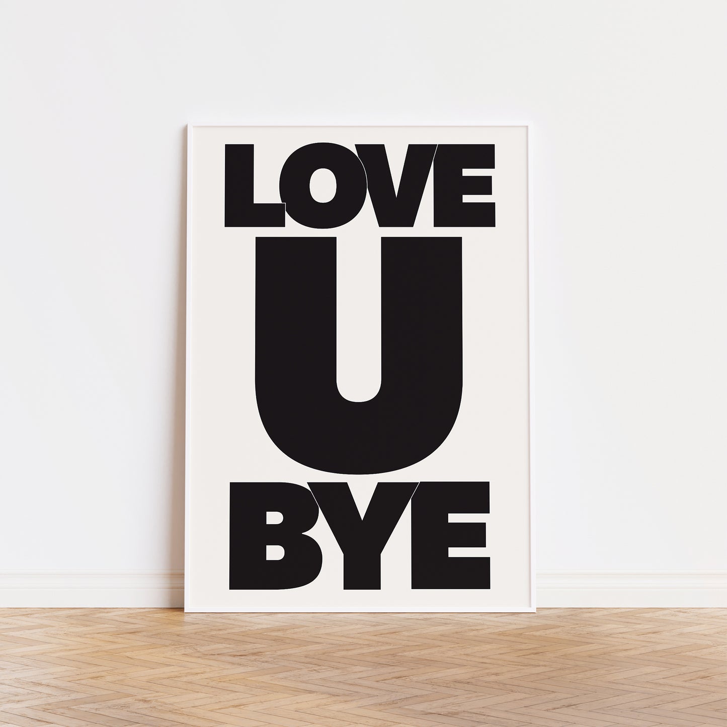 Minimalist black and white typography poster LOVE U BYE with bold graphic text on matte paper for modern decor.