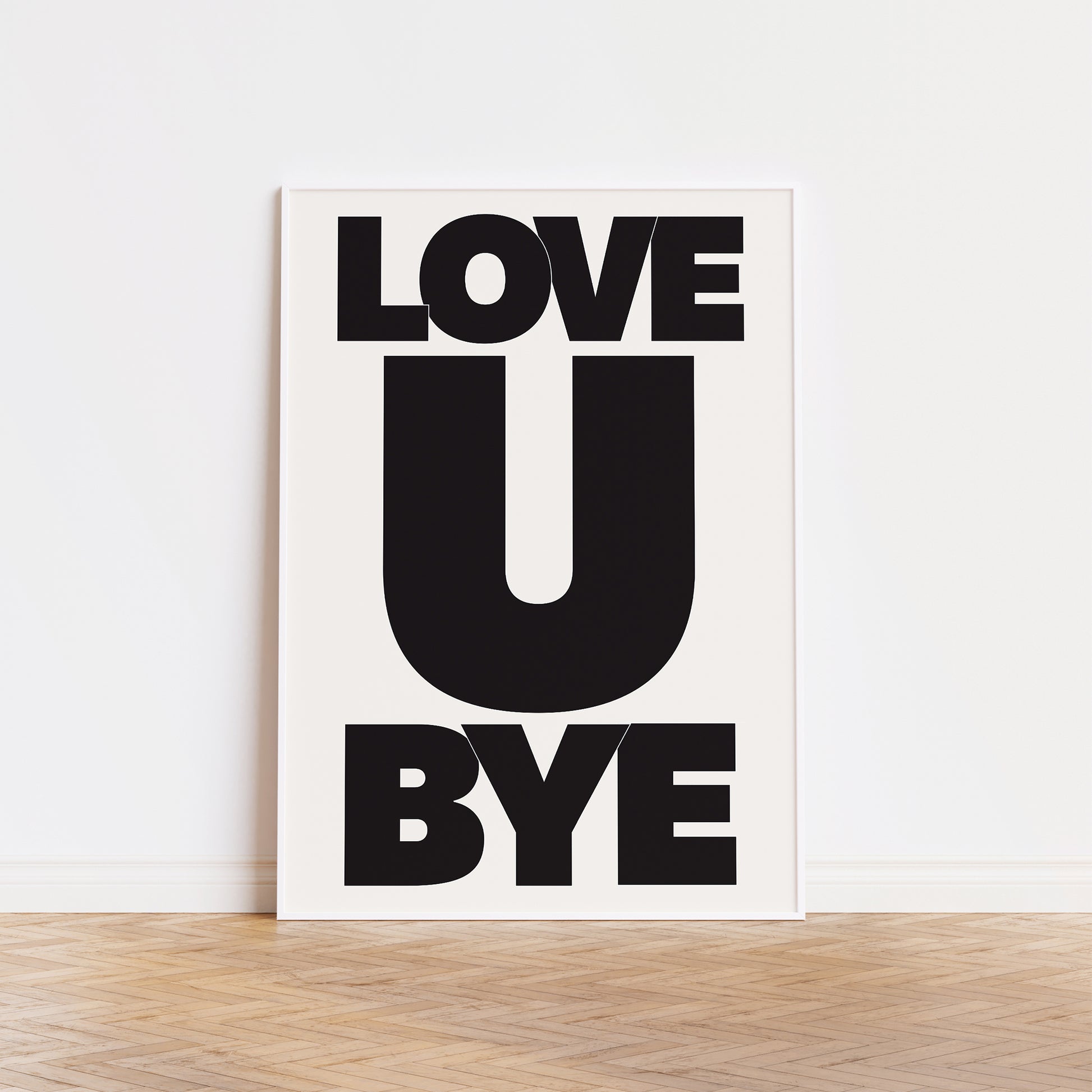 Minimalist black and white typography poster LOVE U BYE with bold graphic text on matte paper for modern decor.