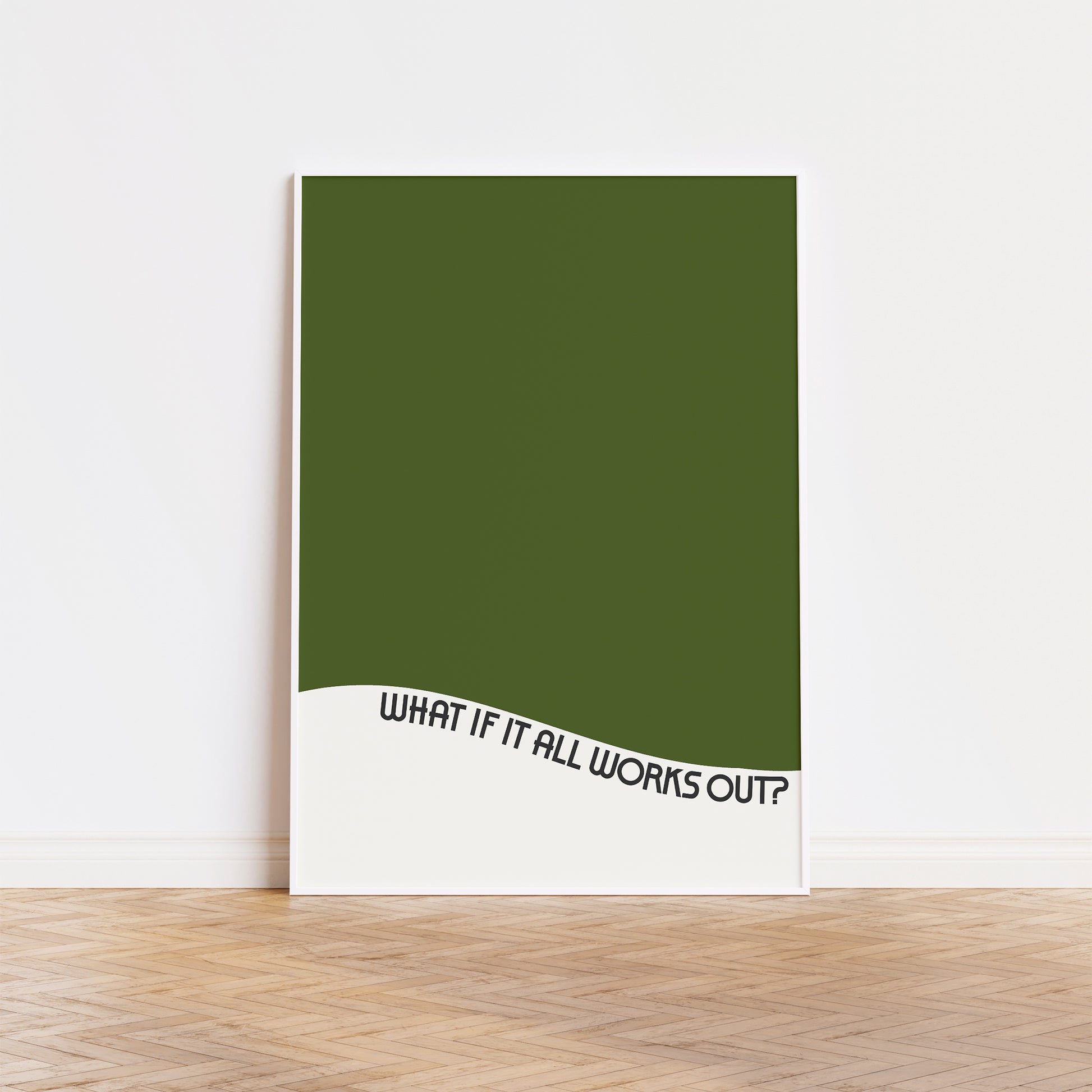 Minimalist poster titled WHAT iF iT ALL WORKS OUT with bold olive green and wavy text on white matte paper.