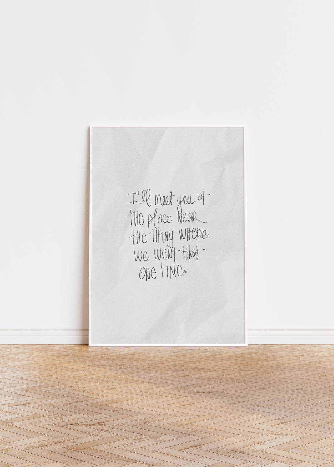 I'LL MEET YOU AT THE PLACE ..." handwritten-style art print on off-white crumbled newsprint background.