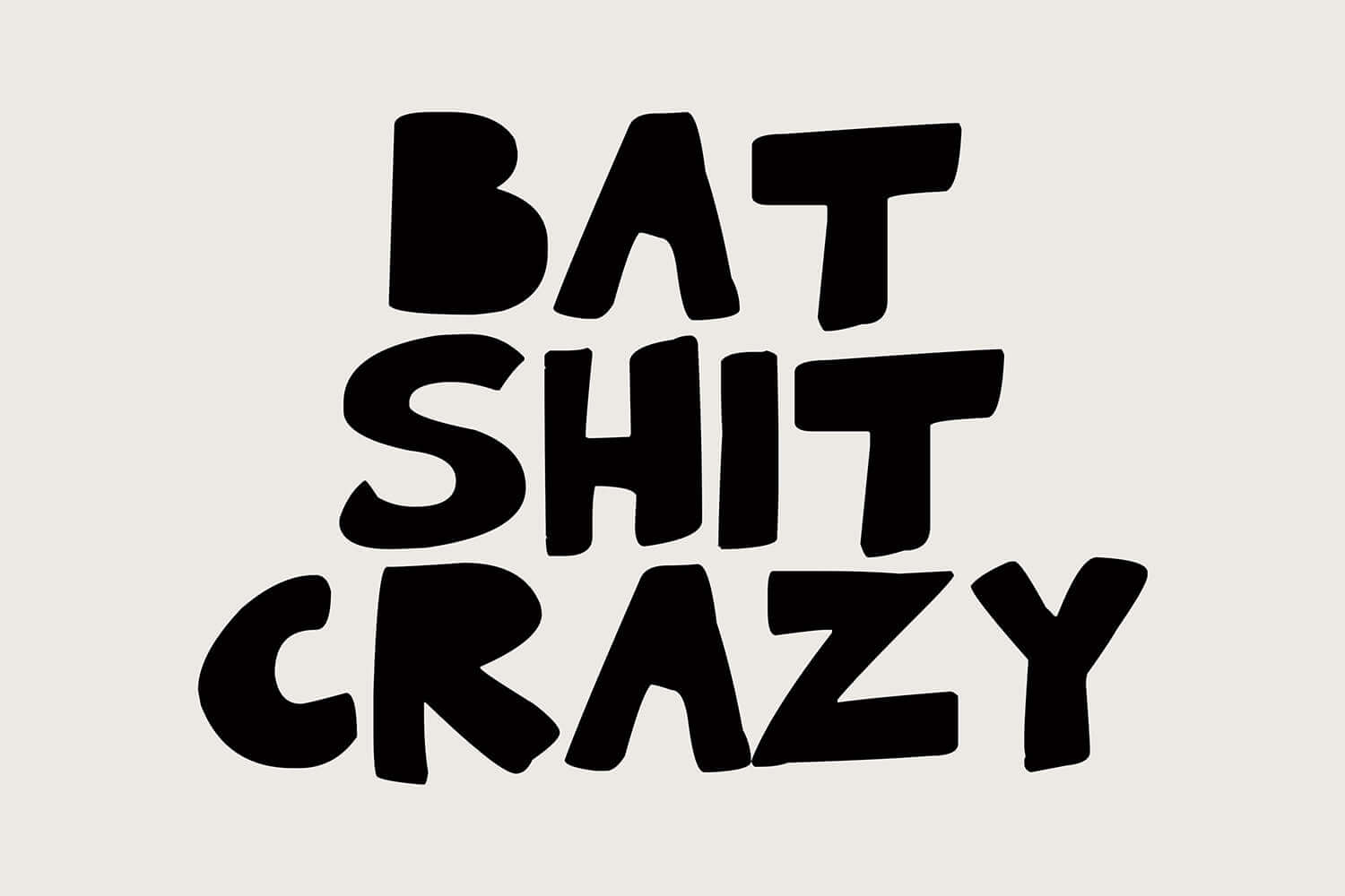 BAT SHiT CRAZY poster with bold, chunky black hand-lettered typography on a white background for edgy wall art.