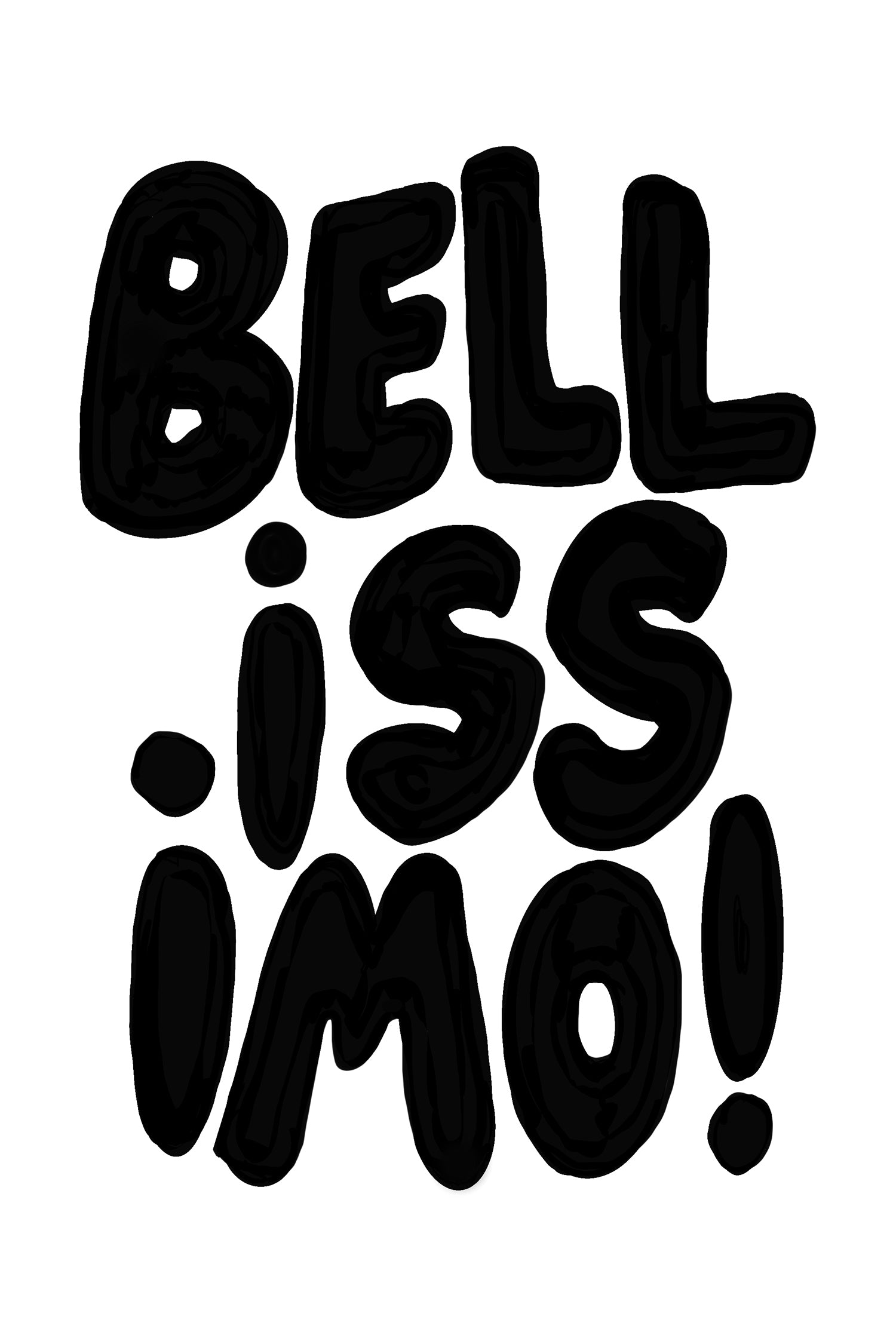 BELLiSSiMO! black & white poster with bold hand-lettered typography in black text on white background.