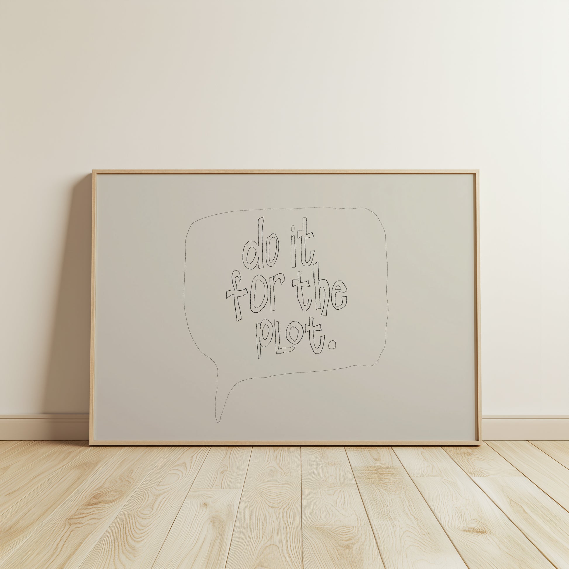 Minimalist black line art poster titled DO IT FOR THE PLOT with playful typography inside a speech bubble.