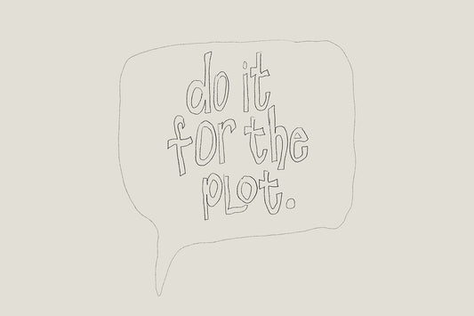 do it for the plot wall art poster funny minimalist modern typography in a quote bubble made by denise crew