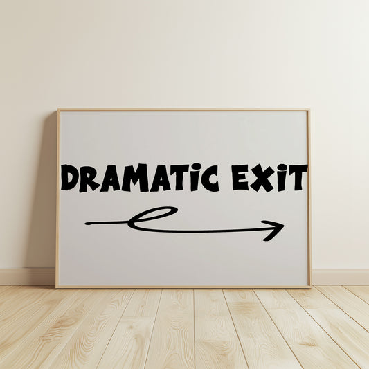 FRAMED DRAMATiC EXiT RiGHT poster with bold black typography and arrow on white minimalist background.