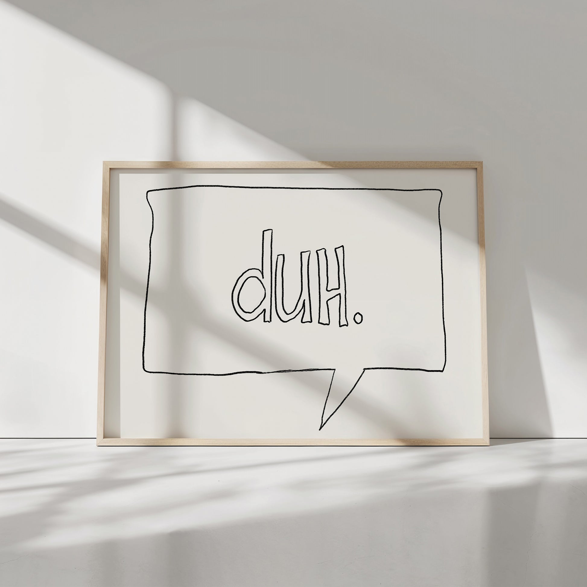 DUH poster with minimalist hand-drawn speech bubble and dry humor, perfect for office or living room wall decor.