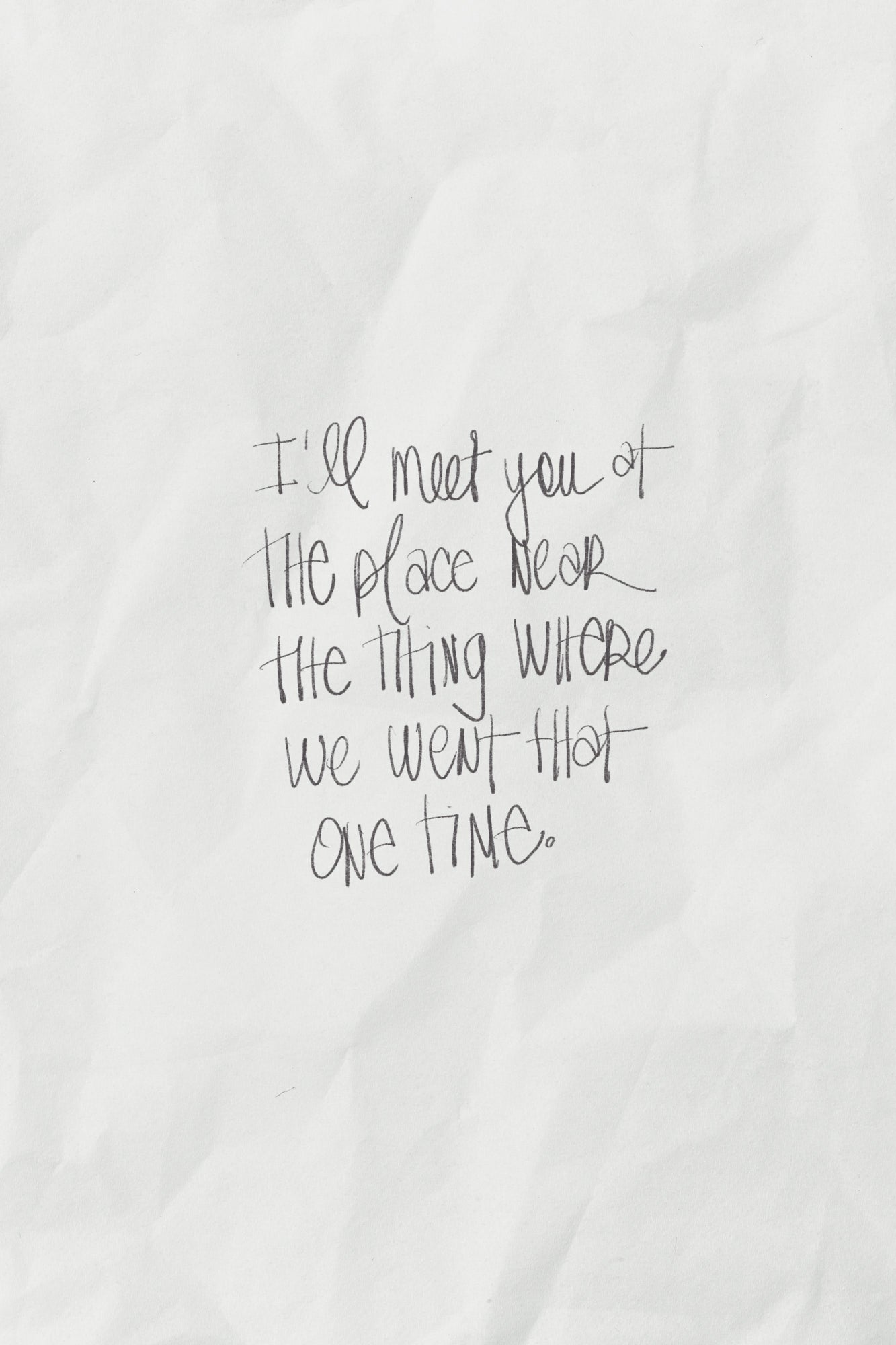 I'LL MEET YOU AT THE PLACE ... square poster with handwritten text on off-white textured background.