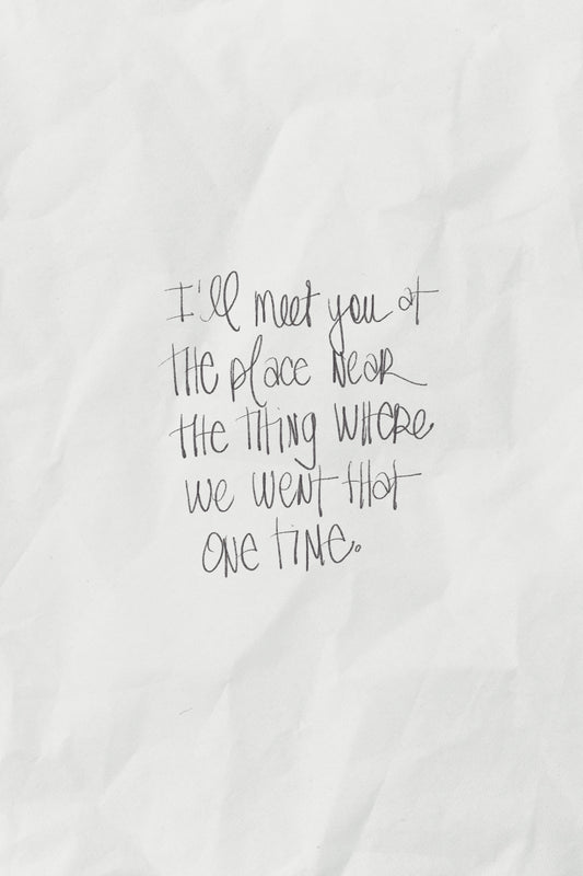 I'LL MEET YOU AT THE PLACE ... square poster with handwritten text on off-white textured background.