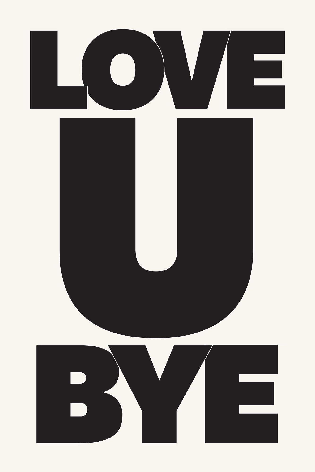 LOVE U BYE poster with bold black and white typography print for modern minimalist home or office decor.