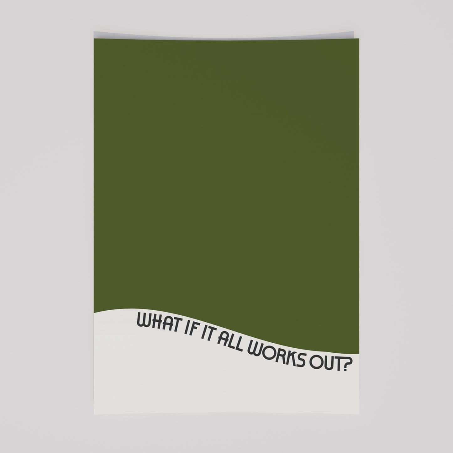 Minimalist poster "WHAT iF iT ALL WORKS OUT" with olive green wave and calming wavy text on white matte paper.