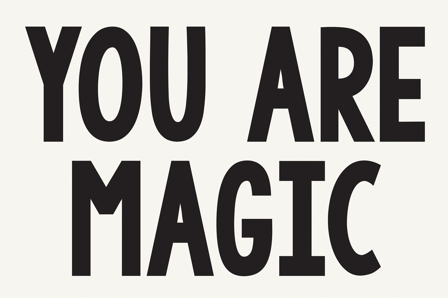 YOU ARE MAGiC poster with bold black typography on white background, minimalist and motivational wall art design.